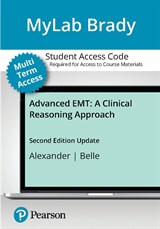 MyLab Brady with Pearson eText Instant Access for Advanced EMT: A Clinical Reasoning Approach, 2024 Update, 2nd Edition